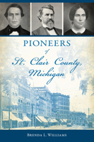Pioneers of St. Clair County, Michigan 1467155527 Book Cover