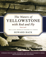 The Waters of Yellowstone with Rod and Fly: The Classic Memoir of Western Fly Fishing 1493081020 Book Cover