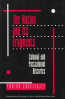 The Nation and Its Fragments: Colonial and Postcolonial Histories (Princeton Studies in Culture/Power/History) 0691019436 Book Cover