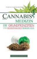 Cannabis Medizin: Die Grundprinzipien für medizinisches Marihuana 9492788063 Book Cover