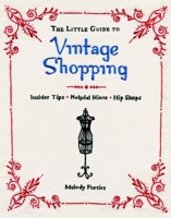 The Little Guide to Vintage Shopping 1594744041 Book Cover