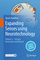 Expanding Senses Using Neurotechnology: Volume 3 – Sensory Restoration and Beyond 3032281970 Book Cover