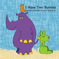 I Have Two Bunnies 1484966945 Book Cover