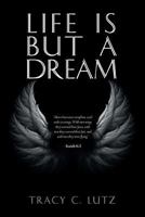 Life Is But a Dream 1532040245 Book Cover