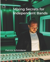 Mixing secrets for indipentend bands B0CRNK9H9F Book Cover