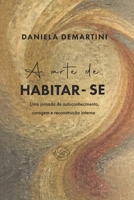 A Arte de Habitar-se: Uma jornada de autoconhecimento, coragem e reconstrução interna (Portuguese Edition) B0GXP9HTP2 Book Cover
