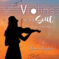 Violins of My Soul: Poems of the heart 1964982472 Book Cover