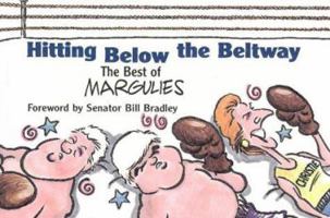 Hitting Below the Beltway: The Best of Margulies 1565543564 Book Cover