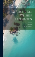 Im Reiche Des Weissen Elephanten 1022282263 Book Cover