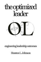 The Optimized Leader: Engineering Leadership Outcomes 162646829X Book Cover