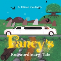 Fancy's Extraordinary Tale 1546226869 Book Cover