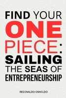 Find your One Piece: sailing the seas of entrepreneurship B0CTHQP62Q Book Cover