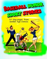 Baseball humor - Short stories: 37 Gag pages from Golden Age Comics B0DXN54BS5 Book Cover