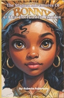The Magical Adventures of BONNY & HER ENCHANTED BONNET B0FR27YKW6 Book Cover