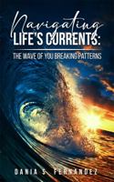Navigating Life's Currents: The Wave of You Breaking Patterns 196325029X Book Cover