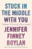 Stuck in the Middle With You: A Memoir of Parenting in Three Genders 0767921763 Book Cover