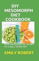 DIY Mesomorph Diet Cookbook: Quick and Delicious 80+ Recipes For Living a Healthy life! B08FP3WJLL Book Cover