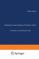 Introduction to the Geometry of Foliations, Part B: Foliations of Codimension One 3528185686 Book Cover