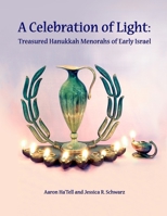 A Celebration of Light: Treasured Hanukkah Menorahs of Early Israel 055713711X Book Cover