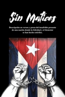 Sin Matices: Descripción en versos y prosa del insufrible presente de una nación donde la felicidad y el bienestar se han hecho estériles. (Spanish Edition) B0F2K5DVWJ Book Cover