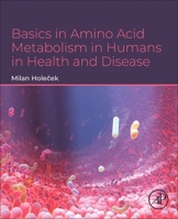 Basics in Amino Acid Metabolism in Humans in Health and Disease 0443445346 Book Cover