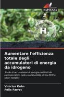 Aumentare l'efficienza totale degli accumulatori di energia da idrogeno 6209393462 Book Cover