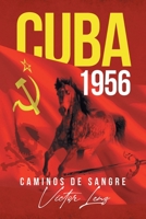 Cuba 1956: Caminos de Sangre 166249503X Book Cover