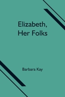 Elizabeth, Her Folks 9354751652 Book Cover