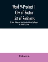 Ward 9-Precinct 1; City of Boston; List of residents; 20 Years of Age and Over (Females Indicted by Dagger) As of April 1, 1926 9354031234 Book Cover