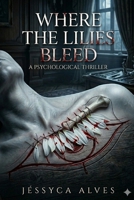 Where the Lilies Bleed B0GVT84QLM Book Cover