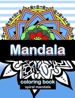 Mandala: Spiral Mandala Coloring Book: 50 Unique Mandalas For All Ages B08579NQWY Book Cover