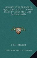 Melanges Sur Quelques Questions Agitees De Mon Temps Et Dans Mon Coin De Pays (1888) 1166751651 Book Cover