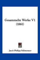 Gesammelte Werke V1 (1861) 1168471788 Book Cover