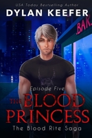 The Blood Princess: Episode Five: A Vampire Dark Fantasy Novel B096XCY9Q6 Book Cover