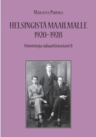 Helsingistä maailmalle 1920-1928: Poimintoja sukuarkistostani II 9528018157 Book Cover