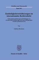 Zustandigkeitsvereinbarungen Im Internationalen Rechtsverkehr: Wirksamkeitsanforderungen Und Wirkungen Von Gerichtsstandsvereinbarungen Unter Dem ... Von Hgu Und Brussel Ia-Vo (German Edition) 3428191080 Book Cover