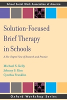 Solution Focused Brief Therapy in Schools: A 360 Degree View of Research and Practice (Oxford Workshop Series) 0195366298 Book Cover