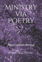 Ministry via Poetry (The Art of Poetic-Ministry) 1070207764 Book Cover