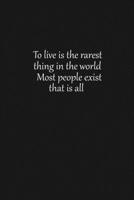 To live is the rarest thing in the world Most people exist that is all: Lined notebook, 120 Pages, 6x9, Notebook Journal 1650720920 Book Cover