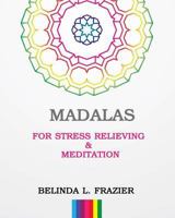 Madalas for Stress Relieving & Meditation: Crafts & Hobbies, Colored Pencil, Mandala, Adult Coloring Books, Coloring Books Relaxation Meditation and Stress Release Book. 1533669651 Book Cover