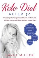 Keto Diet After 50: The Complete Ketogenic diet Guide For Man and Woman Over 50 with Easy Recipes & Meal Plan. Including a Cookbook with Mouthwatering ... Weight Loss. Including a 30-Day Meal Plan 1801153302 Book Cover