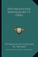 Entomologiske Meddelelser V5 (1896) 1168440920 Book Cover