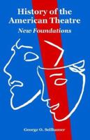 History of the American Theatre: New Foundations 1410222349 Book Cover