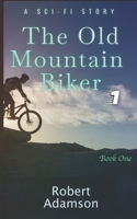 The Old Mountain Biker: A Sci-Fi Story B09PW4V31D Book Cover