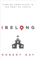 iBelong: Finding Your Place in the Body of Christ 160273111X Book Cover