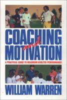 Coaching and Motivation: A Practical Guide to Maximum Athletic Performance 0131389904 Book Cover