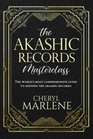 The Akashic Records Masterclass: The World's Most Comprehensive Guide to Opening the Akashic Records 1945868961 Book Cover