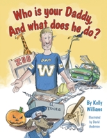 Who is your Daddy, And what does he do? 1038307457 Book Cover