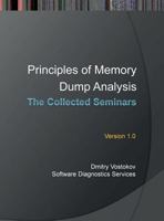 Principles of Memory Dump Analysis: The Collected Seminars 1906717664 Book Cover