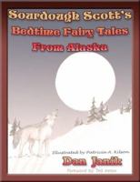 Sourdough Scotts' Bedtime Fairy Tales From Alaska 159433031X Book Cover